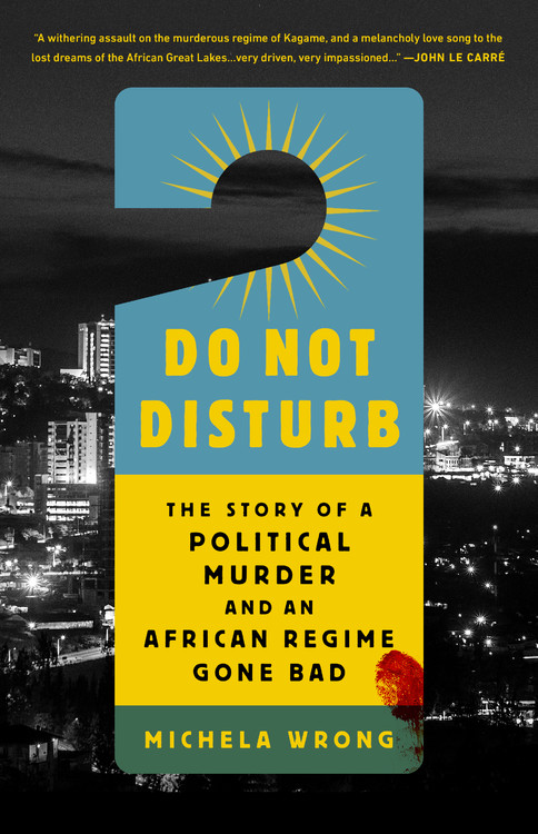 Do Not Disturb by Michela Wrong | PublicAffairs
