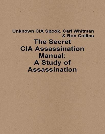 The Secret CIA Assassination Manual: A Study of Assassination: Collins,  Ron: 9781329459663: Amazon.com: Books
