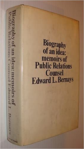 Biography of an Idea: Memoirs of Public Relations Counsel Edward L. Bernays:  Edward L. Bernays: Amazon.com: Books