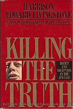 Hardcover Killing the Truth: Deceit and Deception in the JFK Case Book
