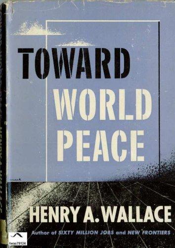 Toward world peace: Wallace, Henry Agard: Amazon.com: Books