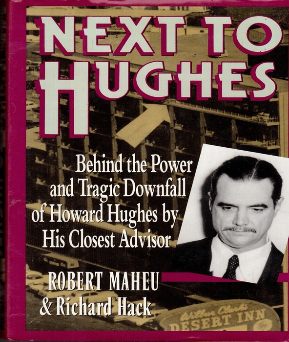 Next to Hughes: Behind the Power and Tragic Downfall of Howard Hughes by  His Closest Advisor: Maheu, Robert, Hack, Richard: 9780060165055: Books