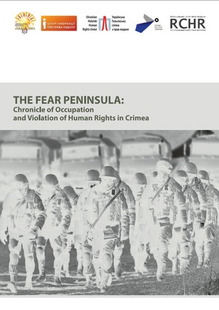 The Fear Peninsula: Chronicle of Occupation and Violation of Human Rights in Crimea by Tetyana Pechonchyk