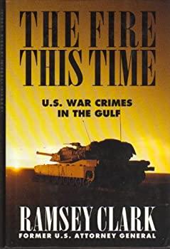 Hardcover The Fire This Time: U.S. War Crimes in the Gulf Book
