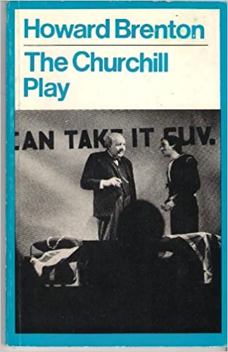 The Churchill Play: As It Will Be Performed in the Winter of 1984 by the  Internees of Churchill Camp Somewhere in England (A Methuen Modern Play):  Brenton, Howard: 9780413333902: Amazon.com: Books