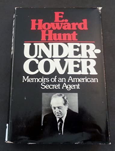 Undercover: Memoirs of An American Secret Agent: Hunt, E. Howard:  9780399114465: Amazon.com: Books