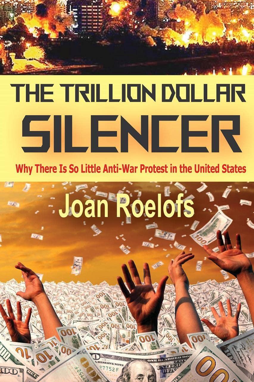 Amazon.com: The Trillion Dollar Silencer: Why There Is So Little Anti-War  Protest in the United States: 9781949762587: Roelofs, Joan: Books