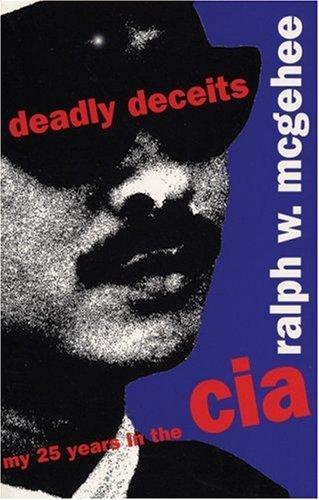 Deadly Deceits: My 25 Years in the CIA: McGehee, Ralph: 9781876175191:  Amazon.com: Books