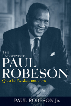 Paperback The Undiscovered Paul Robeson: Quest for Freedom, 1939 - 1976 Book