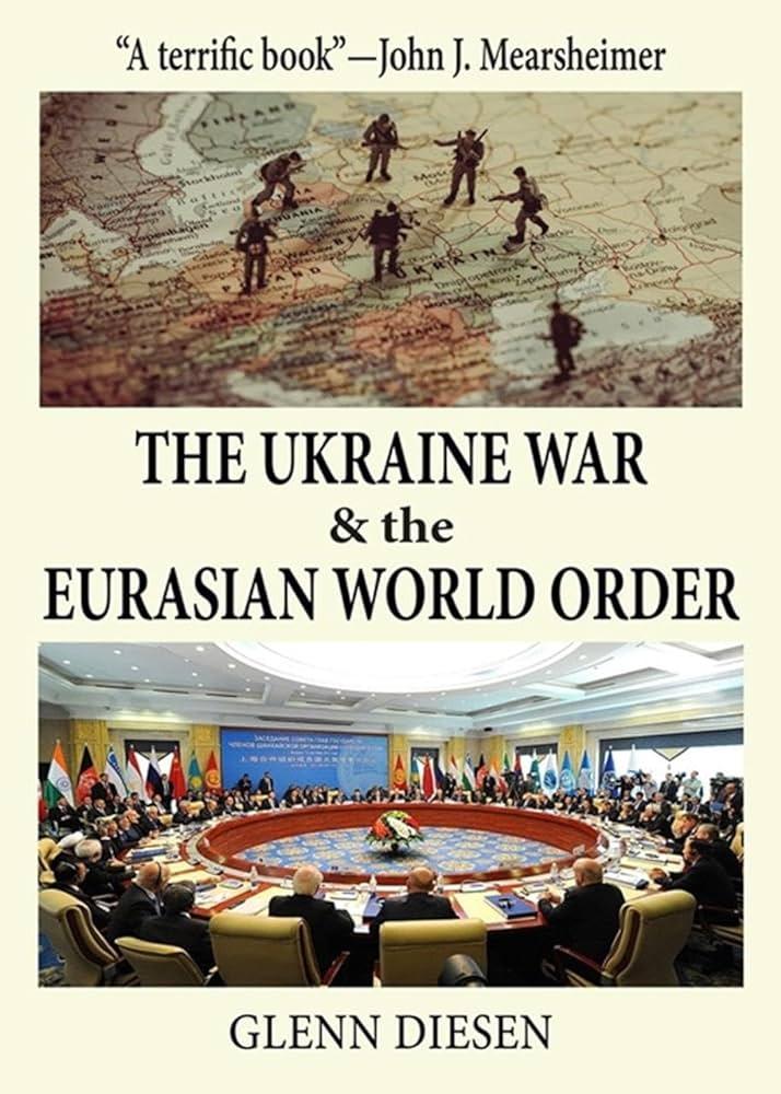 The Ukraine War & the Eurasian World Order: Diesen, Glenn: 9781949762952:  Amazon.com: Books