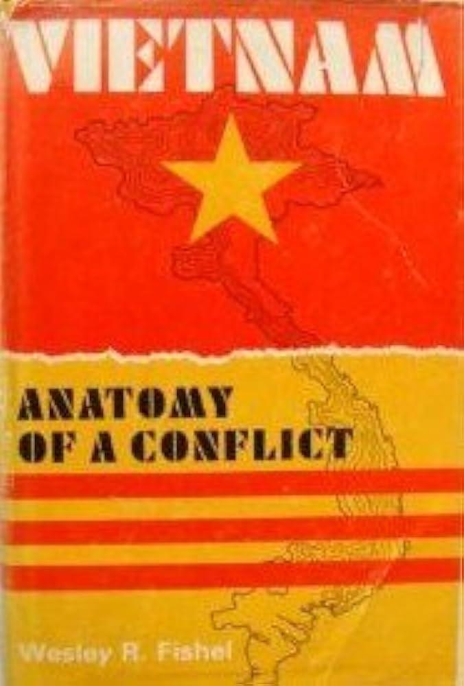 Vietnam: Anatomy of a Conflict: FISHEL, WELSLEY: Amazon.com: Books