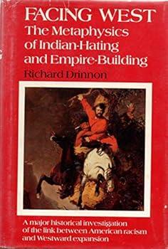 Hardcover Facing West: The Metaphysics of Indian-Hating and Empire-Building Book