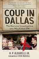 Coup in Dallas: The Decisive Investigation into Who Killed JFK: Albarelli Jr., H. P., Russell, Dick: 9781510740310: Amazon.com: Books