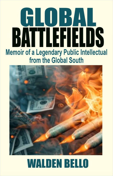Global Battlefields: Memoir of a Legendary Public Intellectual from the Global South