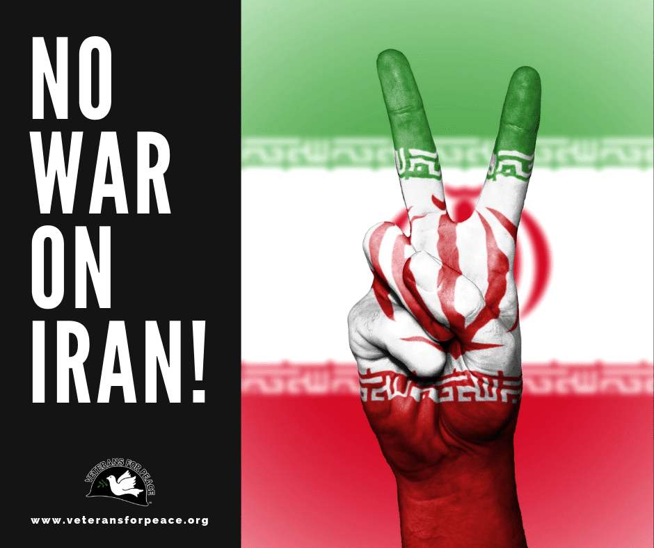 Veterans Want Peace, Not War with Iran! | Veterans For Peace