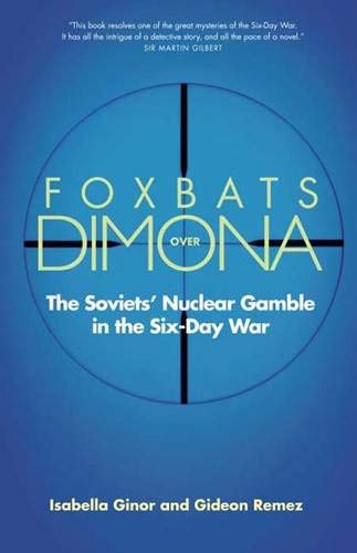 Foxbats over Dimona: The Soviets' Nuclear Gamble in the Six-Day War