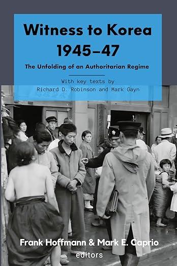 Witness to Korea 1945–47: The Unfolding of an Authoritarian Regime (Asia Research Series)