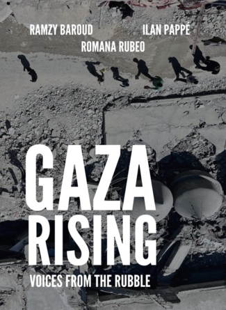 GAZA RISING: Voices from the Rubble Dr. Ramzy Baroud, Prof. Ilan Pappe
