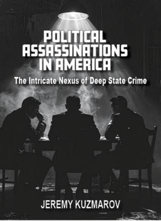 POLITICAL ASSASSINATIONS IN AMERICA: The Intricate Nexus of Deep State Crimes