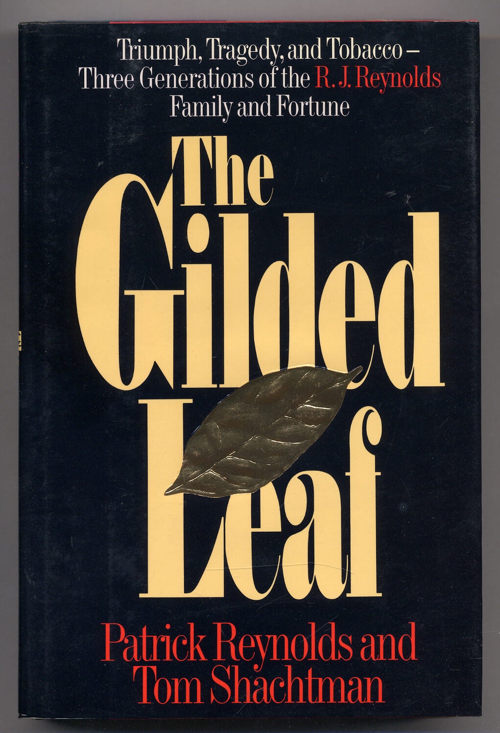 The Gilded Leaf: Triumph , Tragedy, and Tobacco--Three Generations of the  R. J. Reynolds Family and Fortune by Patrick REYNOLDS, Tom Shachtman on ...